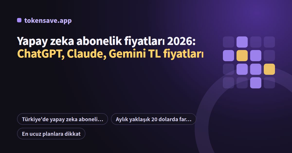 Yapay zeka abonelik fiyatları 2026: ChatGPT, Claude, Gemini TL fiyatları